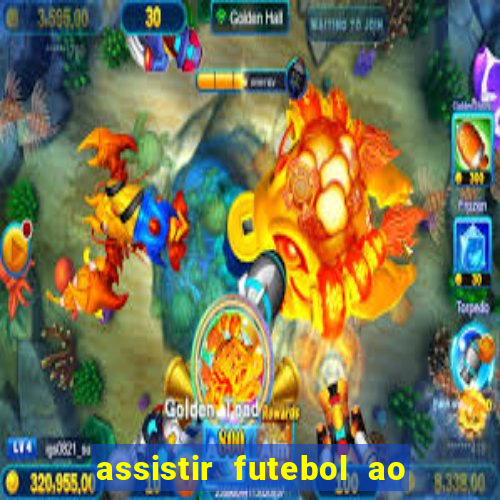 assistir futebol ao vivo multi canais